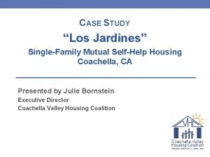 CASE STUDY Los Jardines SingleFamily Mutual SelfHelp Housing