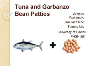 Tuna and Garbanzo Jaymee Bean Patties Wakamoto Jennifer