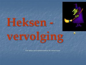 Heksen vervolging Klik telkens met de linkermuisknop om