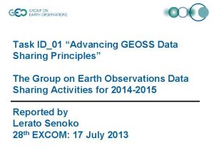 Task ID01 Advancing GEOSS Data Sharing Principles The