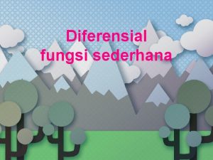 Diferensial fungsi sederhana Materi Yang Dipelajari Kuosien Diferensi