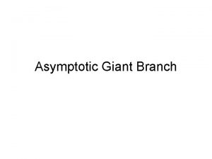 Asymptotic Giant Branch Learning outcomes Evolution and internal