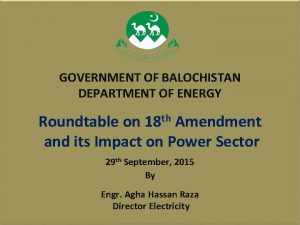 GOVERNMENT OF BALOCHISTAN DEPARTMENT OF ENERGY Roundtable on