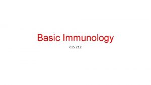 Basic Immunology CLS 212 Terminology Immunology The branch