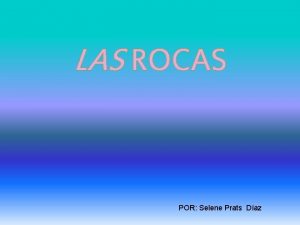 LAS ROCAS POR Selene Prats Daz Una roca