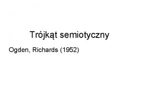 Trjkt semiotyczny Ogden Richards 1952 Ws funkcji jzyka