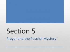 Section 5 Prayer and the Paschal Mystery Section