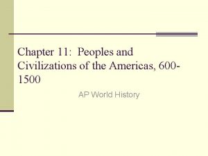 Chapter 11 Peoples and Civilizations of the Americas