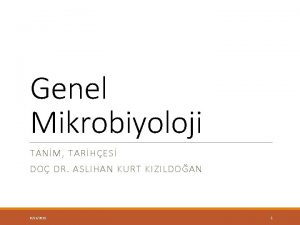 Genel Mikrobiyoloji TANM TARHES DO DR ASLIHAN KURT