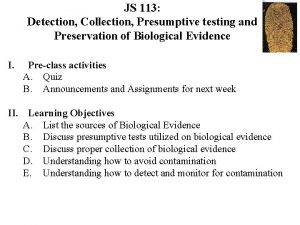 JS 113 Detection Collection Presumptive testing and Preservation