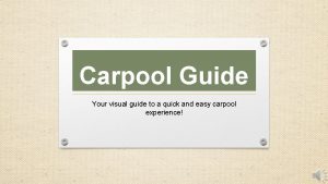 Carpool Guide Your visual guide to a quick