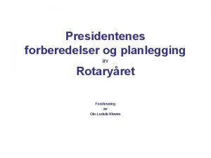 Presidentenes forberedelser og planlegging av Rotaryret Forelesning av