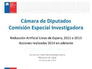 Cmara de Diputados Comisin Especial Investigadora Reduccin Artificial