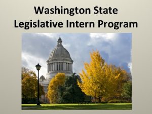 Washington State Legislative Intern Program Students learn the