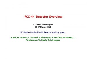 FCChh Detector Overview FCC week Washington 23 27