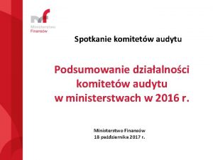 Spotkanie komitetw audytu Podsumowanie dziaalnoci komitetw audytu w