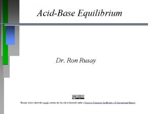 AcidBase Equilibrium Dr Ron Rusay Introduction to Aqueous