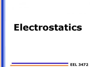 Electrostatics EEL 3472 Time Table updated on 092120