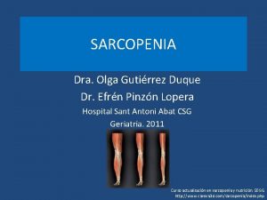 SARCOPENIA Dra Olga Gutirrez Duque Dr Efrn Pinzn