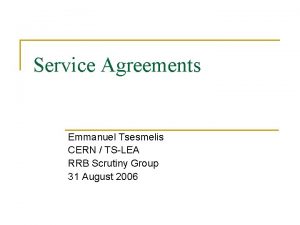 Service Agreements Emmanuel Tsesmelis CERN TSLEA RRB Scrutiny