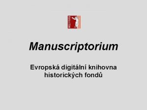 Manuscriptorium Evropsk digitln knihovna historickch fond Co je