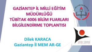 GAZANTEP L MLL ETM MDRL TBTAK 4006 BLM