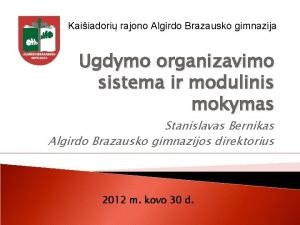 Kaiiadori rajono Algirdo Brazausko gimnazija Ugdymo organizavimo sistema