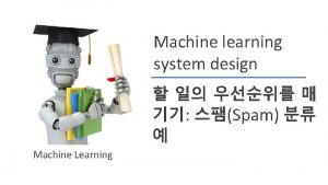 Machine learning system design Spam Machine Learning spam