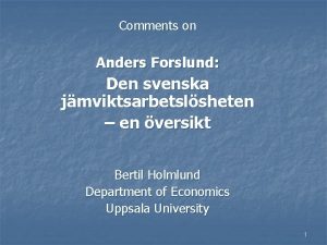 Comments on Anders Forslund Den svenska jmviktsarbetslsheten en