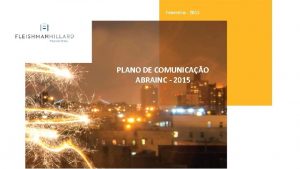 Fevereiro 2015 PLANO DE COMUNICAO ABRAINC 2015 Objetivos