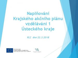 Naplovn Krajskho aknho plnu vzdlvn 1 steckho kraje