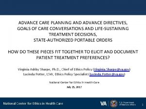 ADVANCE CARE PLANNING AND ADVANCE DIRECTIVES GOALS OF