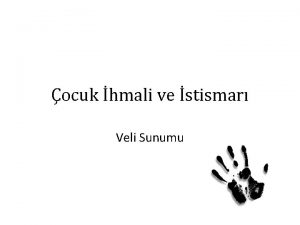 ocuk hmali ve stismar Veli Sunumu Bu Eitimin