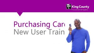 Procurement Payables Purchasing Card New User Training Todays