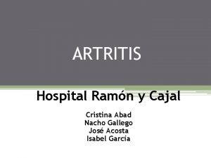 ARTRITIS Hospital Ramn y Cajal Cristina Abad Nacho