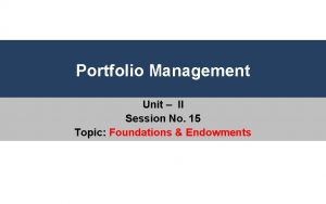 Portfolio Management Unit II Session No 15 Topic