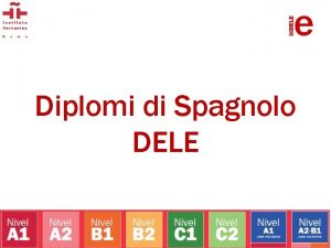 Diplomi di Spagnolo DELE COSA SONO I DIPLOMI