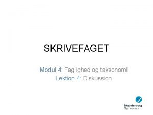 SKRIVEFAGET Modul 4 Faglighed og taksonomi Lektion 4