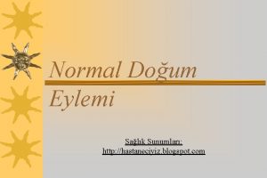 Normal Doum Eylemi Salk Sunumlar http hastaneciyiz blogspot