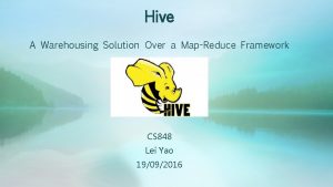 Hive A Warehousing Solution Over a MapReduce Framework