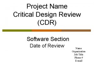 Project Name Critical Design Review CDR Software Section