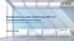 Multiprotocol Label Switching MPLS Fundamentals and Futures April