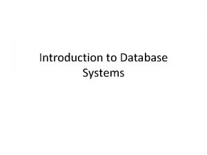 Introduction to Database Systems Introduction to Database Systems
