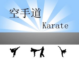 Karate Content 1 Whats Karate 2 The history