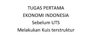 TUGAS PERTAMA EKONOMI INDONESIA Sebelum UTS Melakukan Kuis