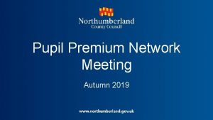 Pupil Premium Network Meeting Autumn 2019 Disadvantaged gap