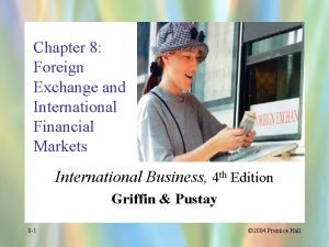Chapter 8 Foreign Exchange and International Financial Markets