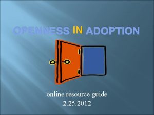 OPENNESS IN ADOPTION online resource guide 2 25