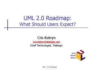 UML 2 0 Roadmap What Should Users Expect