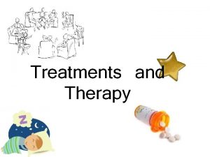 Treatments and Therapy SOCIAL FAMILY THERAPY This is